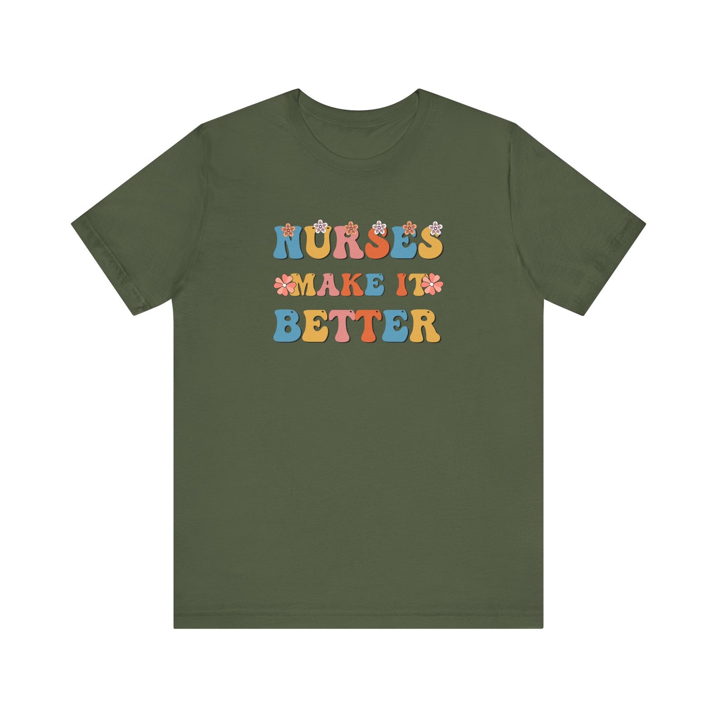 Nurses Make It Better T-Shirt