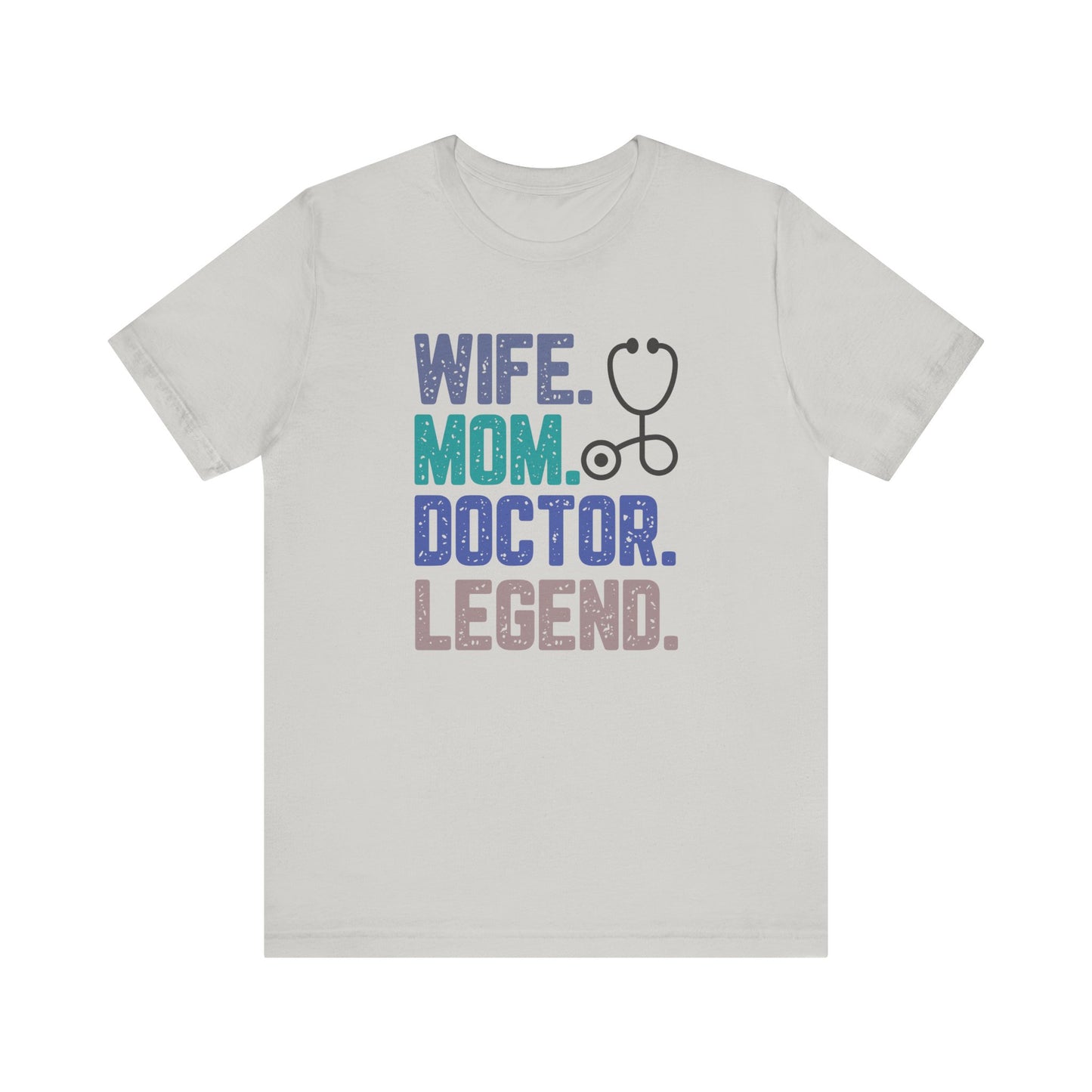 Wife, Mom, Doctor, Legend - T-Shirt