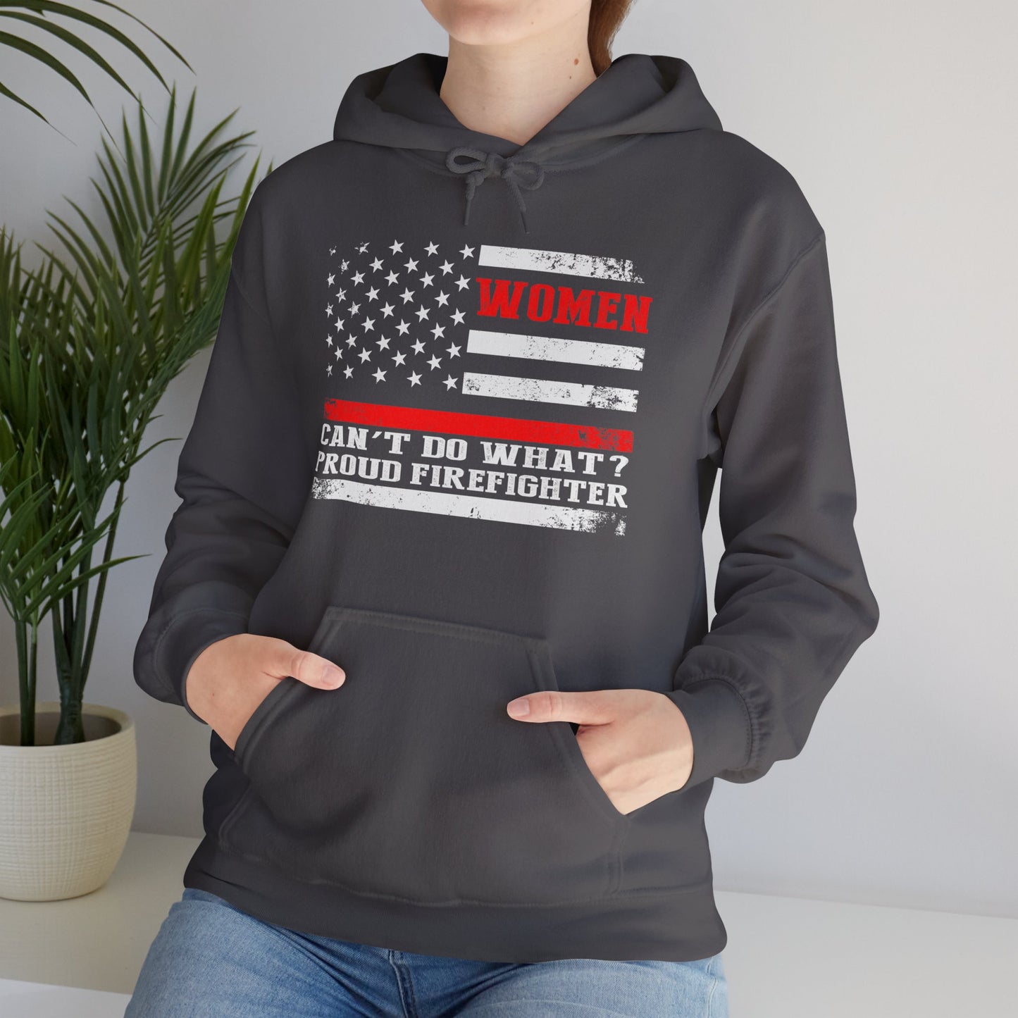 Women Can't Do What?  Proud Firefighter Hoodie