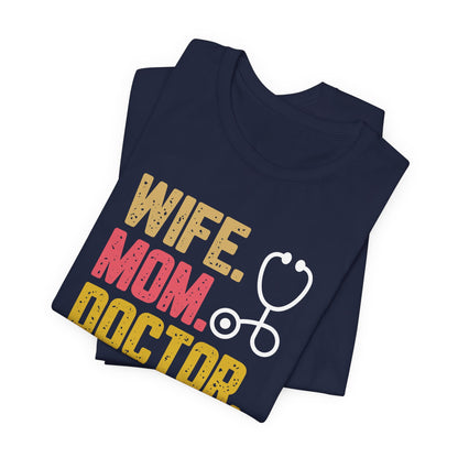 Wife, Mom, Doctor, Legend - T-Shirt