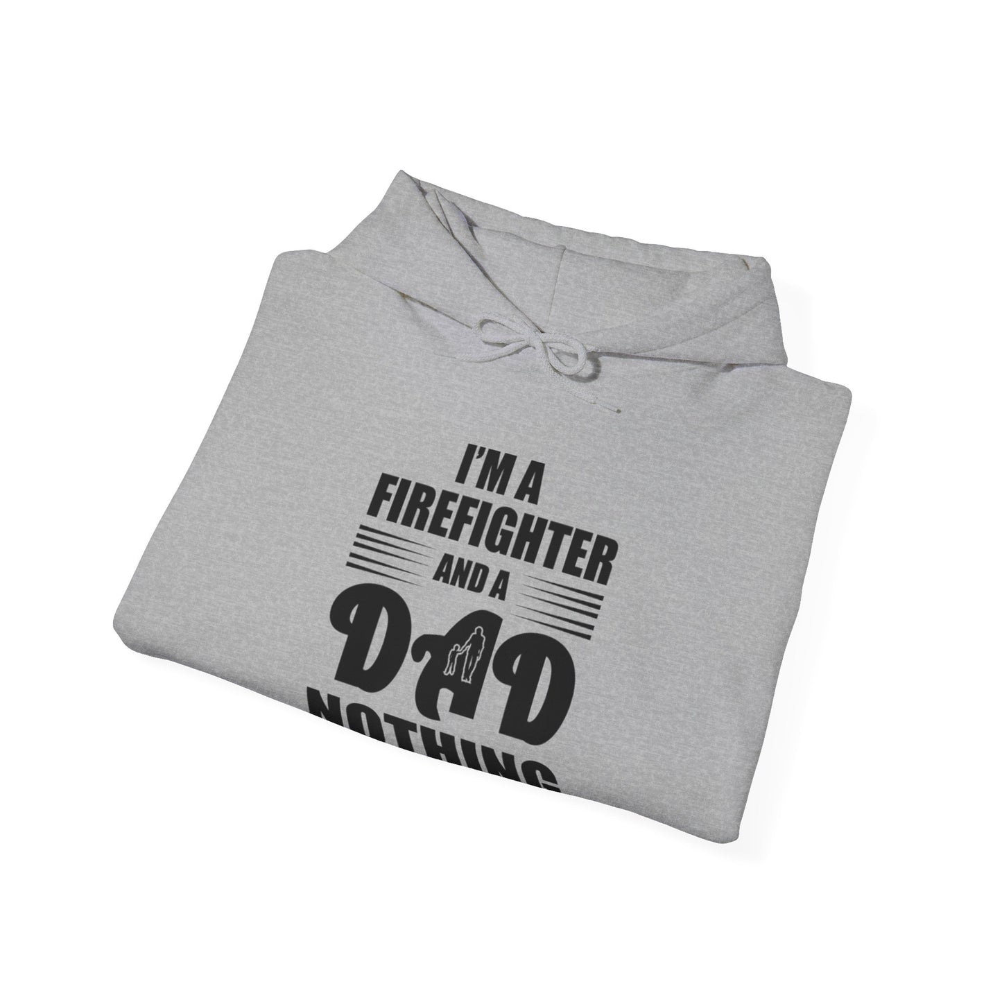 I'm A Firefighter And A Dad Nothing Scares me Hoodie