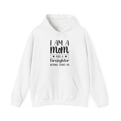 I Am A Mom And A Firefighter Nothing Scares Me Hoodie