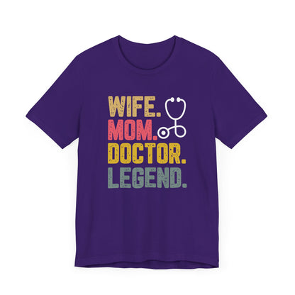 Wife, Mom, Doctor, Legend - T-Shirt