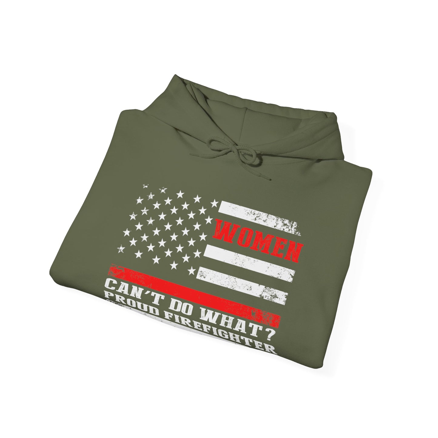 Women Can't Do What?  Proud Firefighter Hoodie