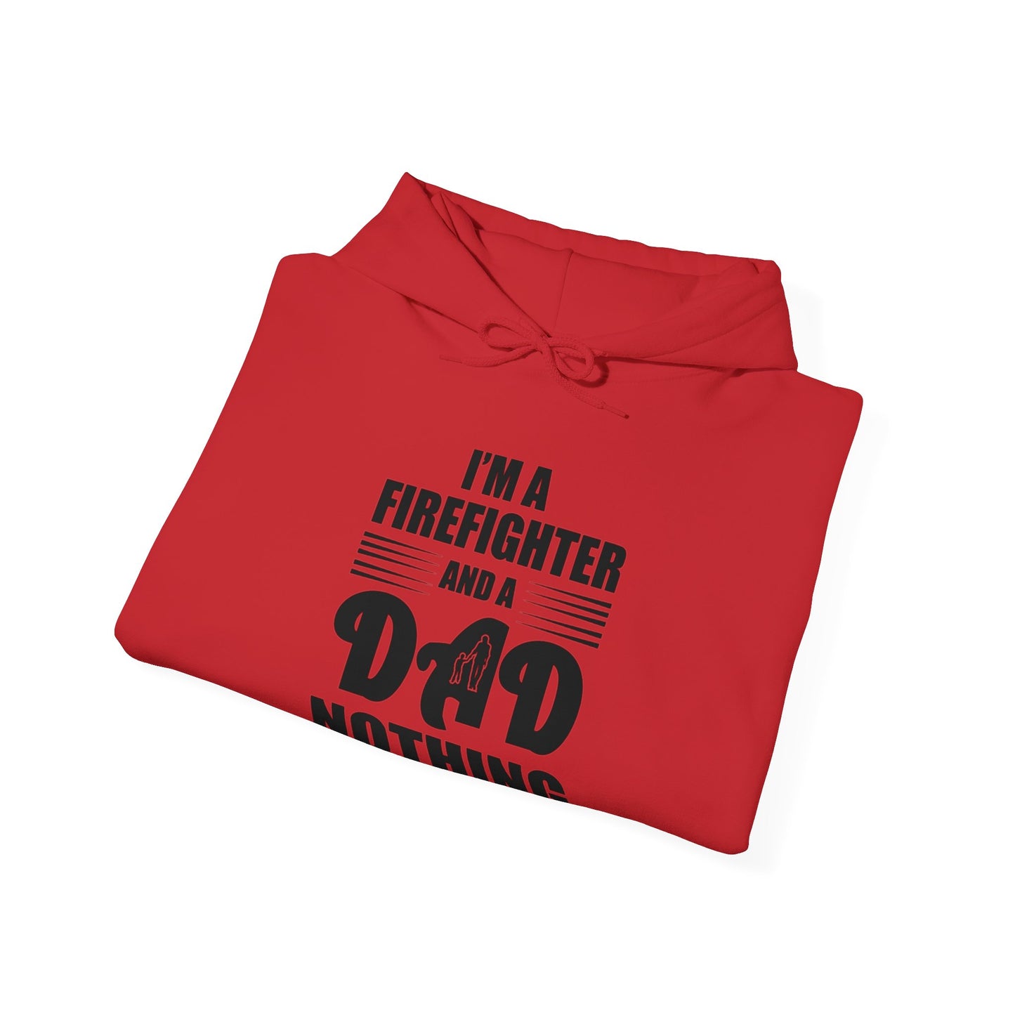 I'm A Firefighter And A Dad Nothing Scares me Hoodie