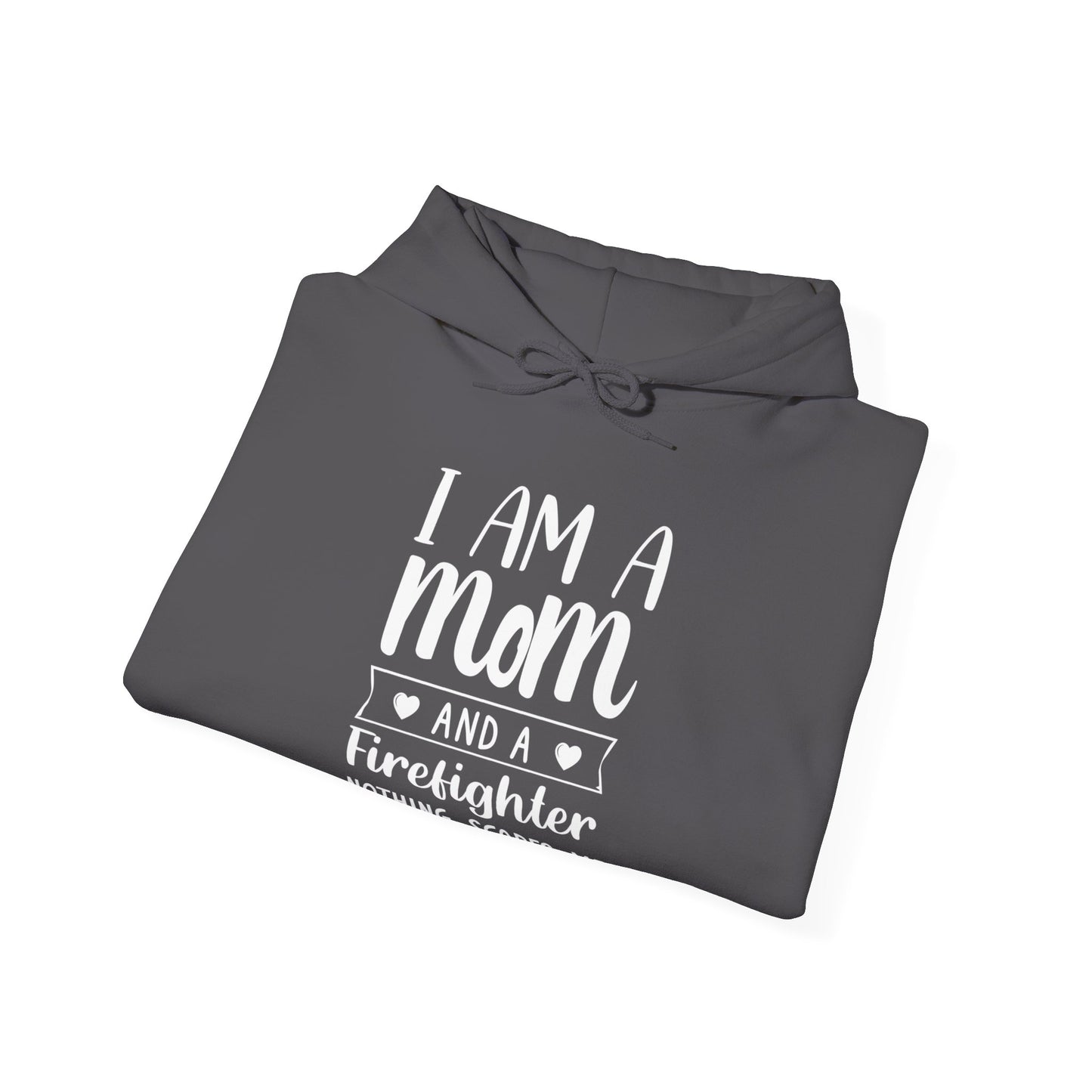 I Am A Mom And A Firefighter Nothing Scares Me Hoodie