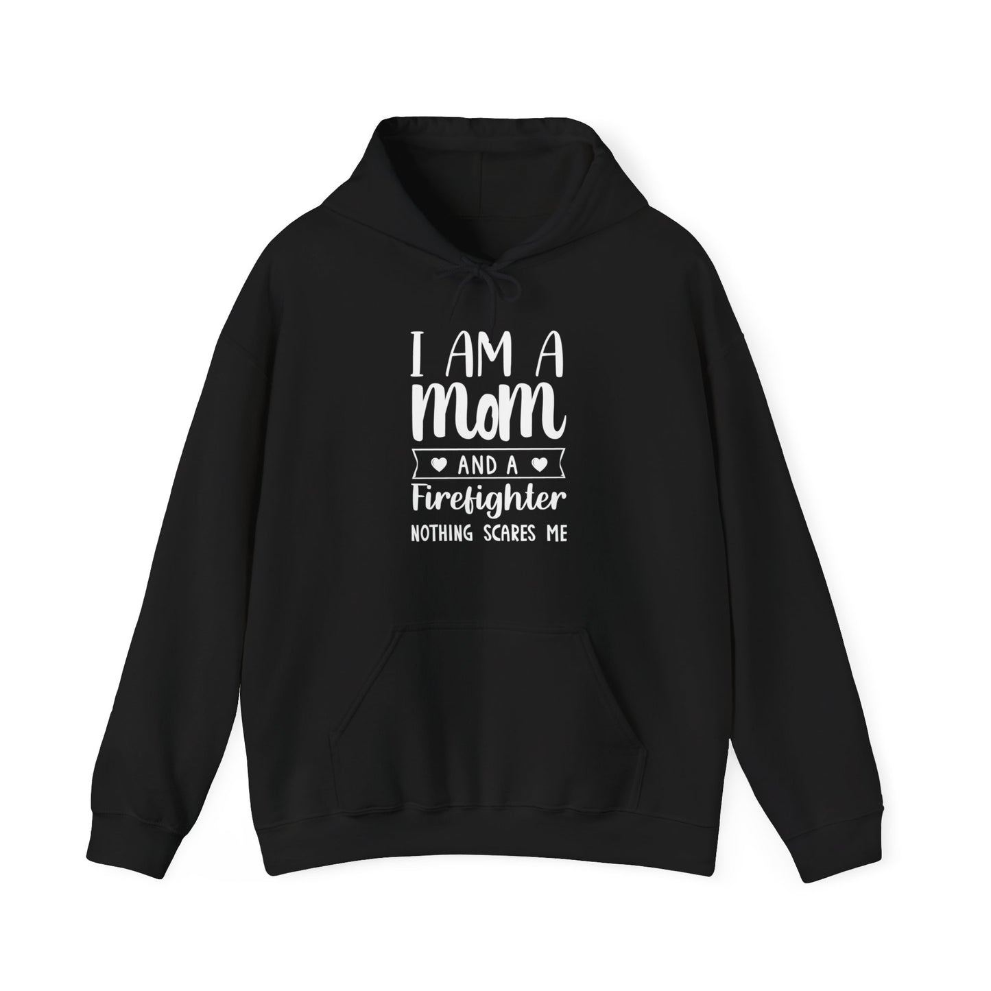 I Am A Mom And A Firefighter Nothing Scares Me Hoodie