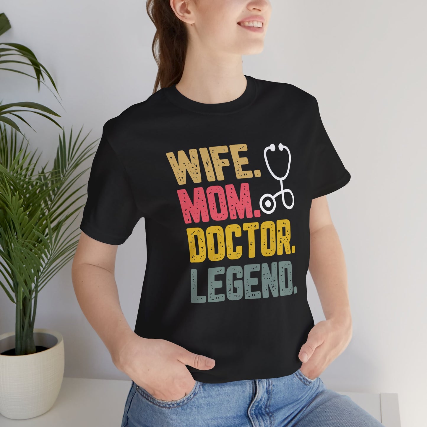 Wife, Mom, Doctor, Legend - T-Shirt
