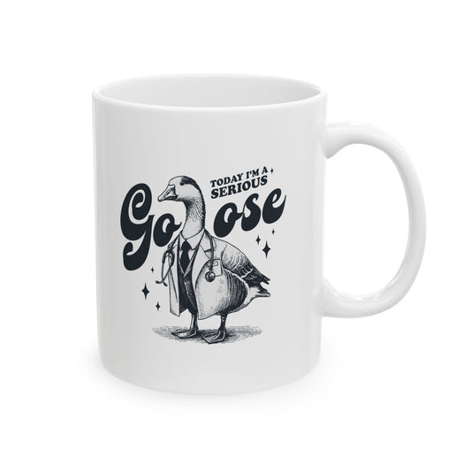 Today I'm A Serious Goose Mug