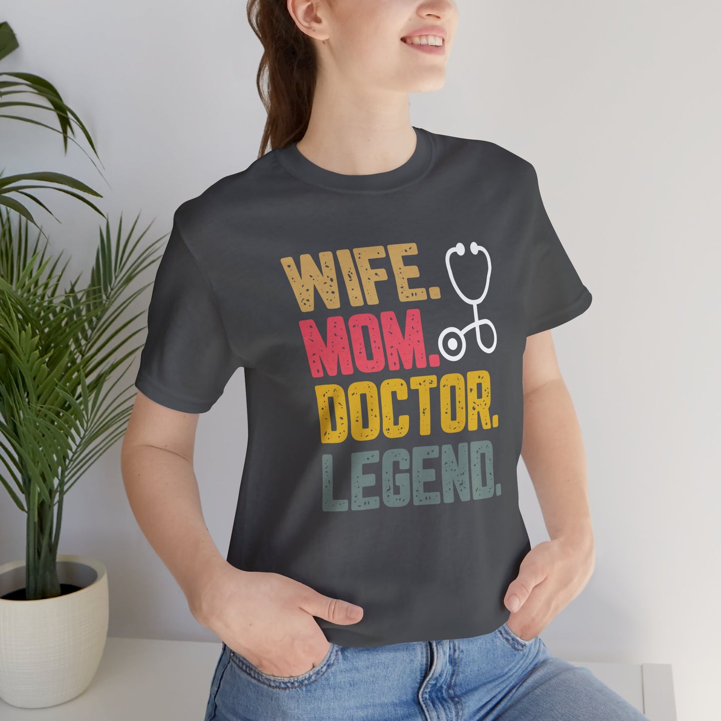 Wife, Mom, Doctor, Legend - T-Shirt