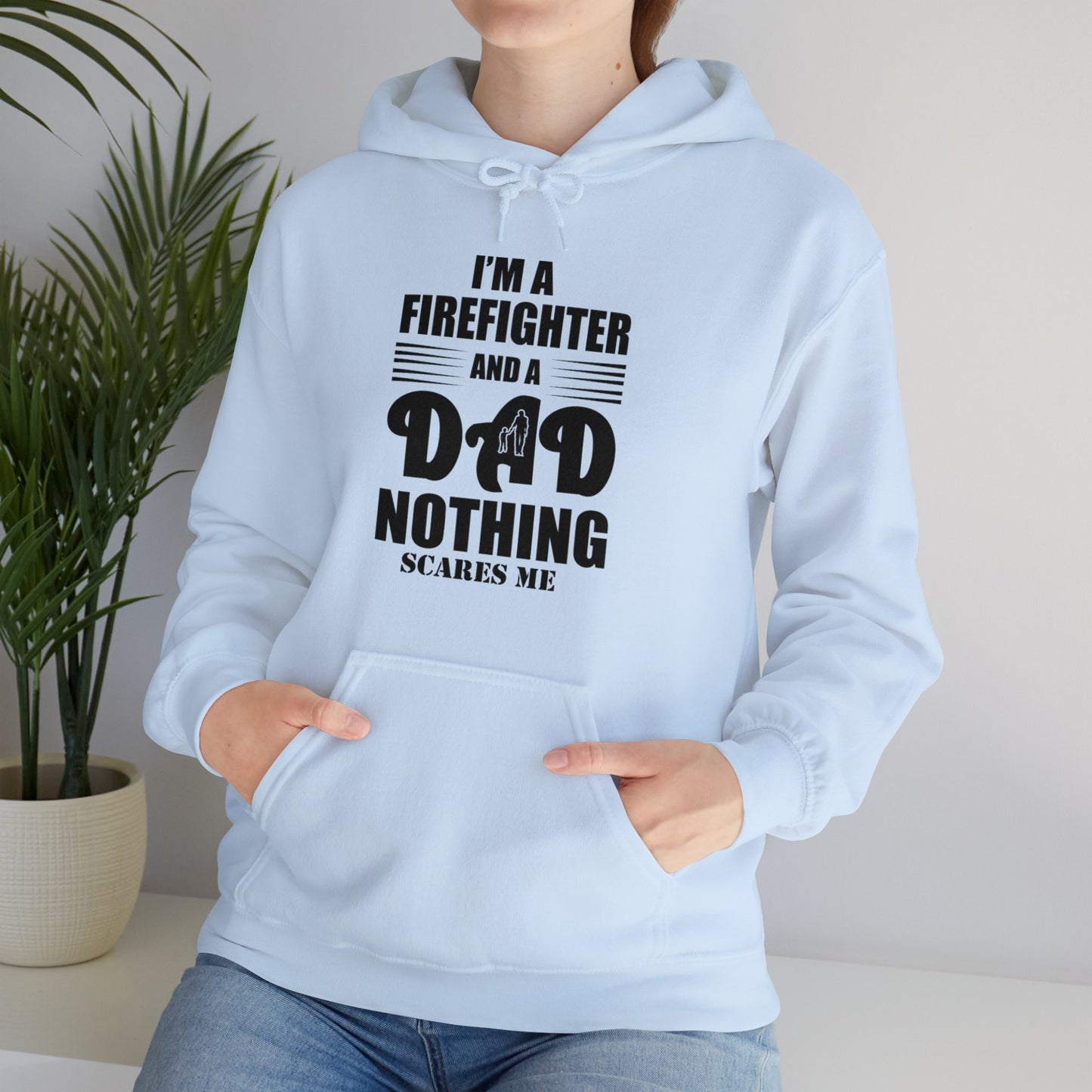 I'm A Firefighter And A Dad Nothing Scares me Hoodie