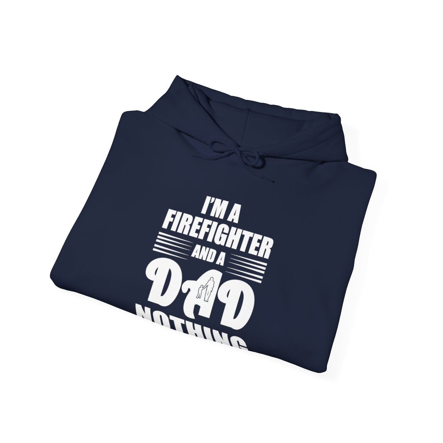 I'm A Firefighter And A Dad Nothing Scares me Hoodie