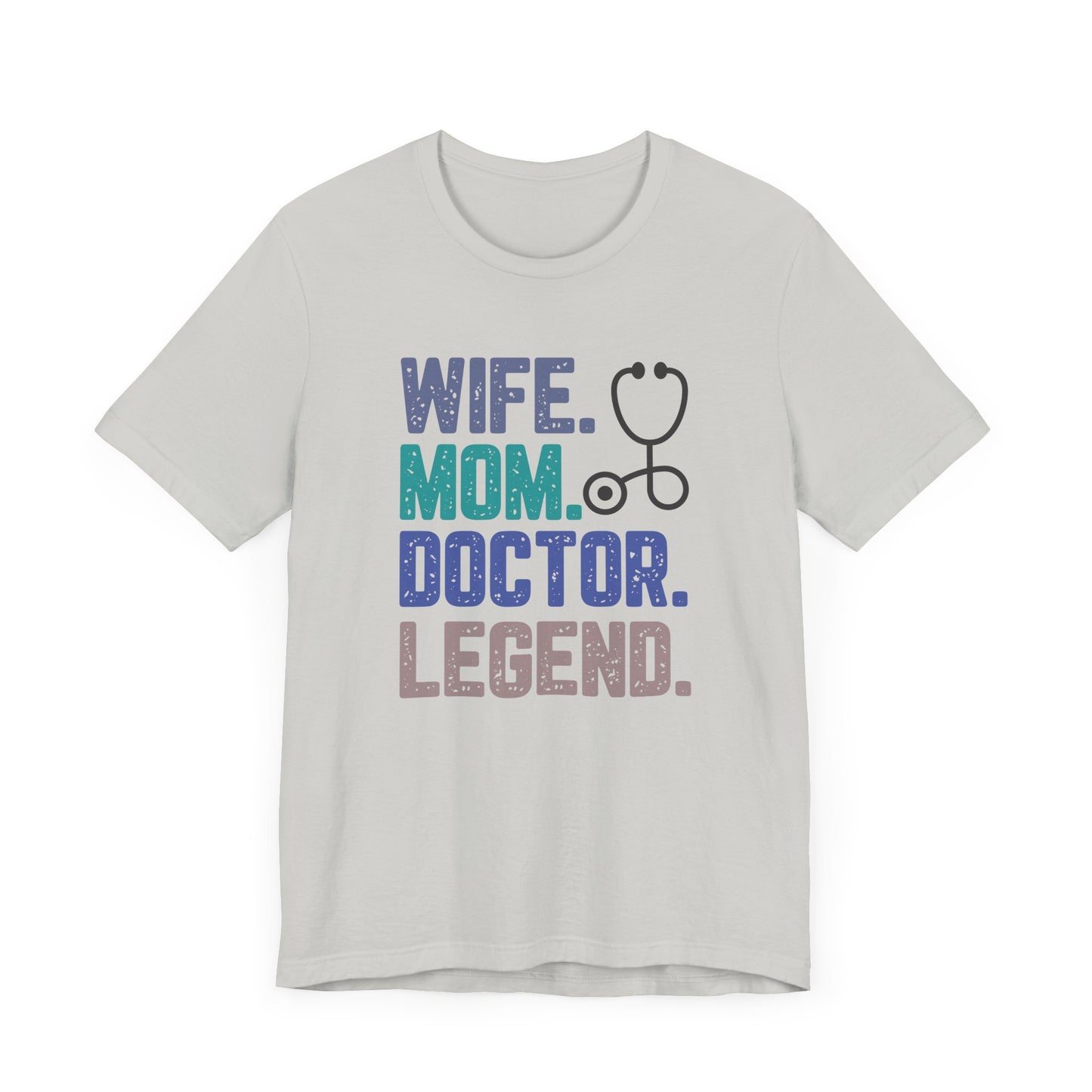 Wife, Mom, Doctor, Legend - T-Shirt