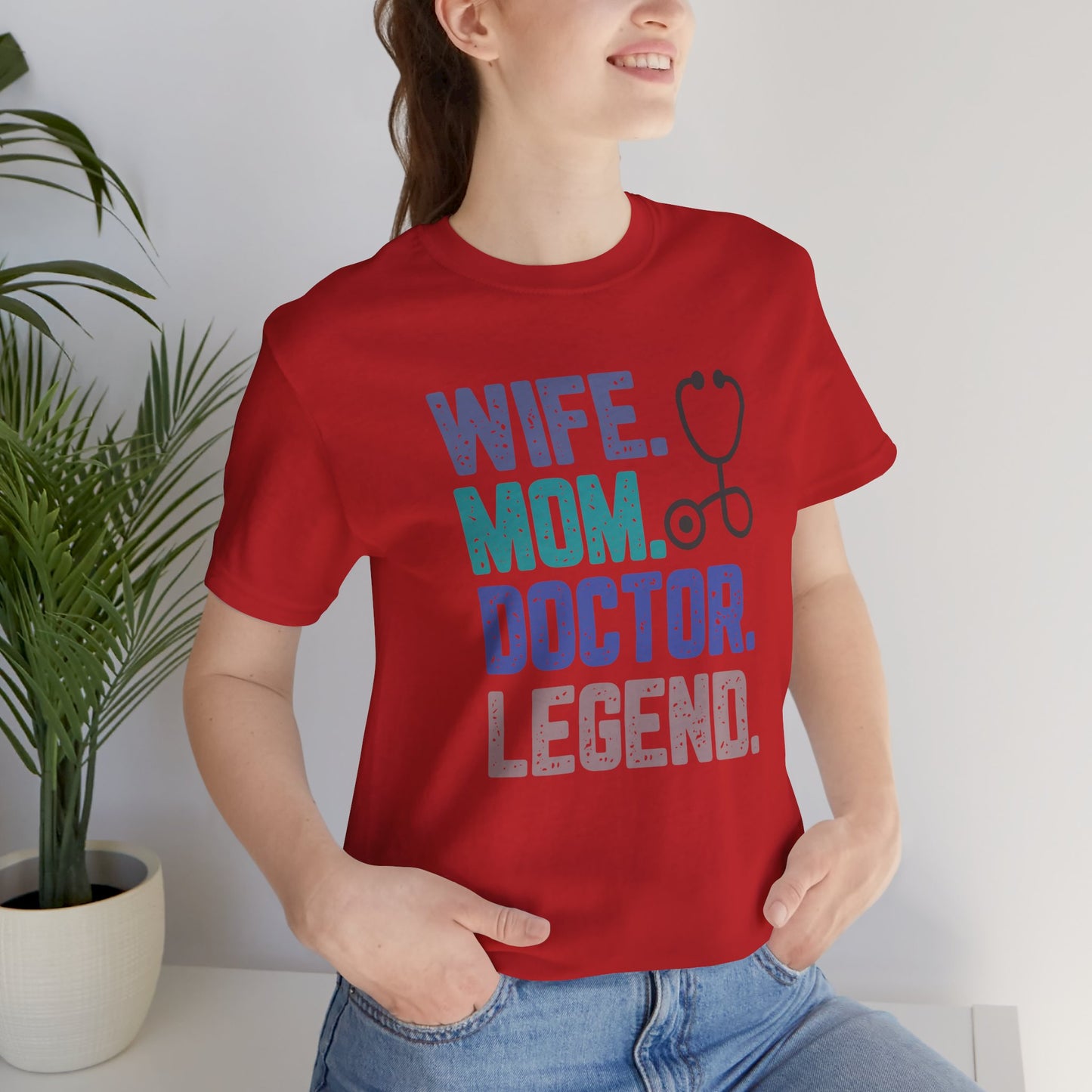 Wife, Mom, Doctor, Legend - T-Shirt
