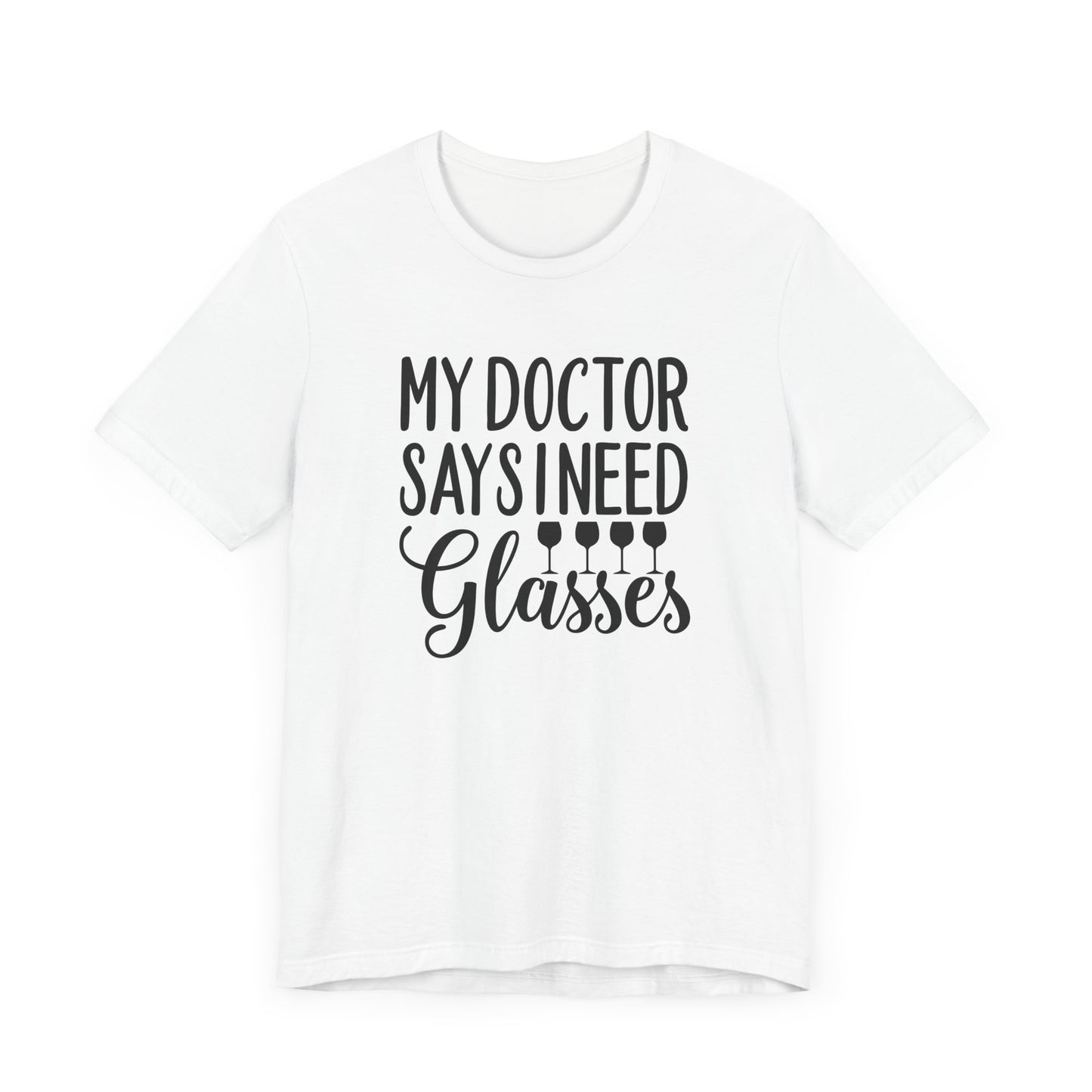My Doctor Says I need Glasses T-Shirt