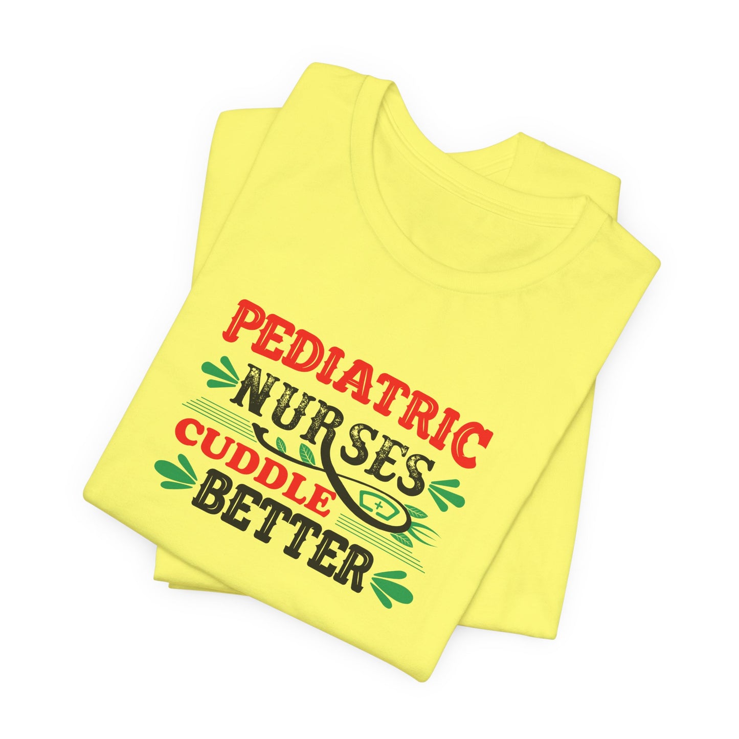 Pediatric Nurses Cuddle Better T-Shirt