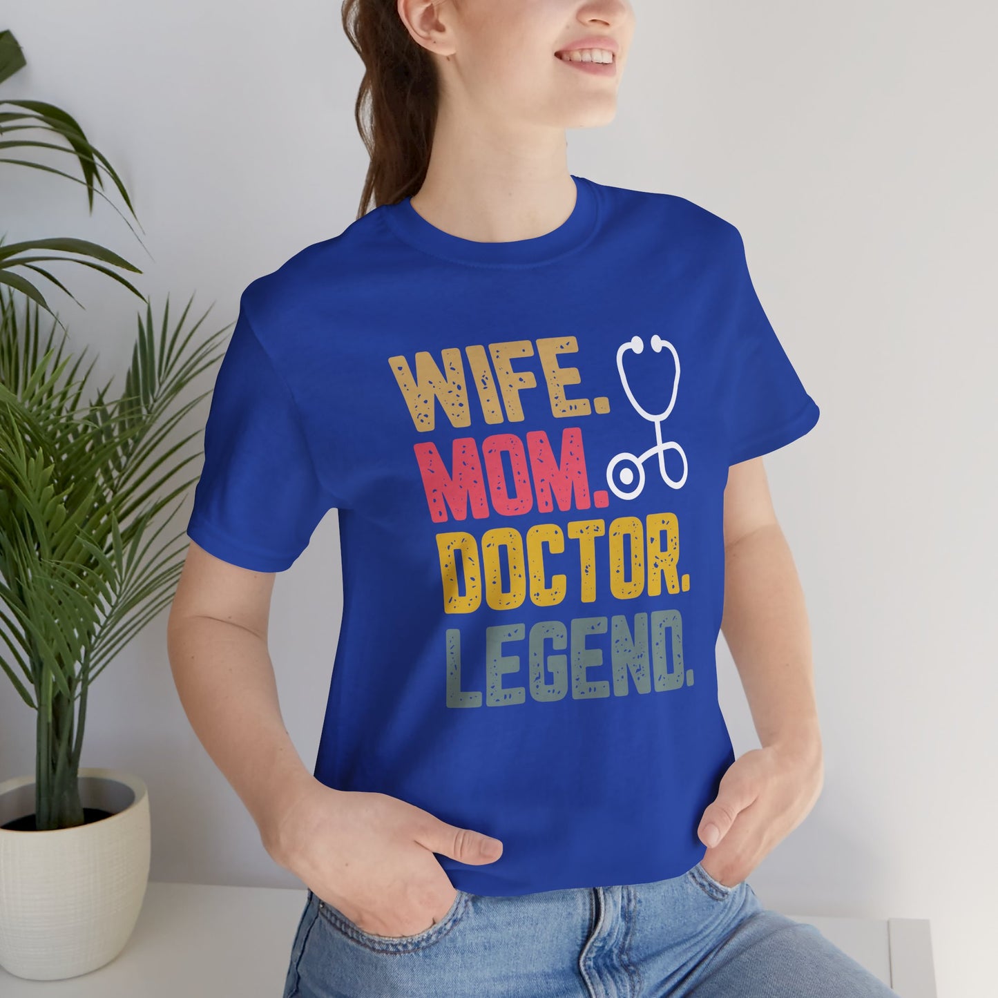 Wife, Mom, Doctor, Legend - T-Shirt