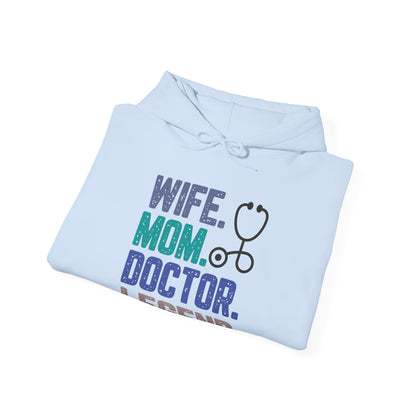 Wife, Mom, Doctor, Legend - Hoodie