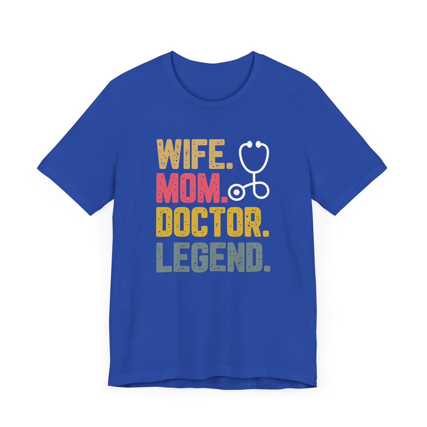 Wife, Mom, Doctor, Legend - T-Shirt