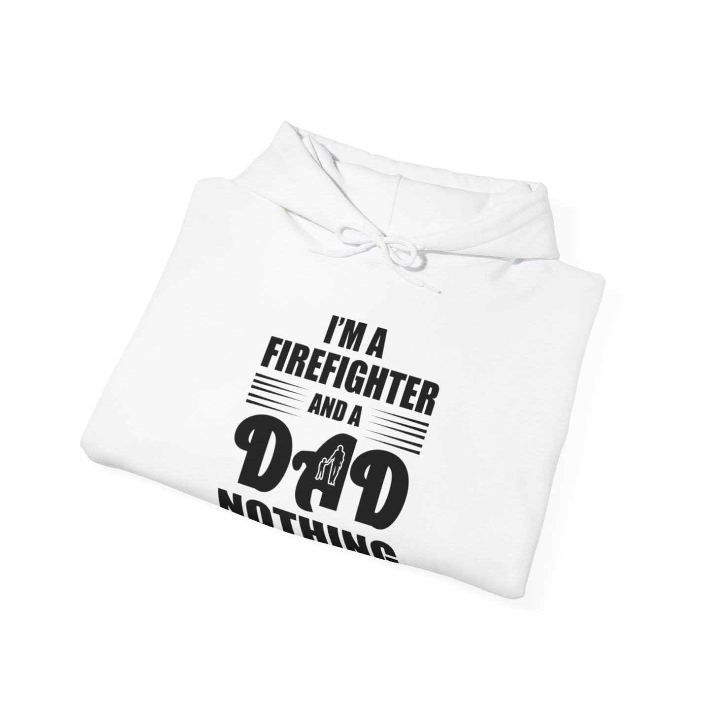 I'm A Firefighter And A Dad Nothing Scares me Hoodie