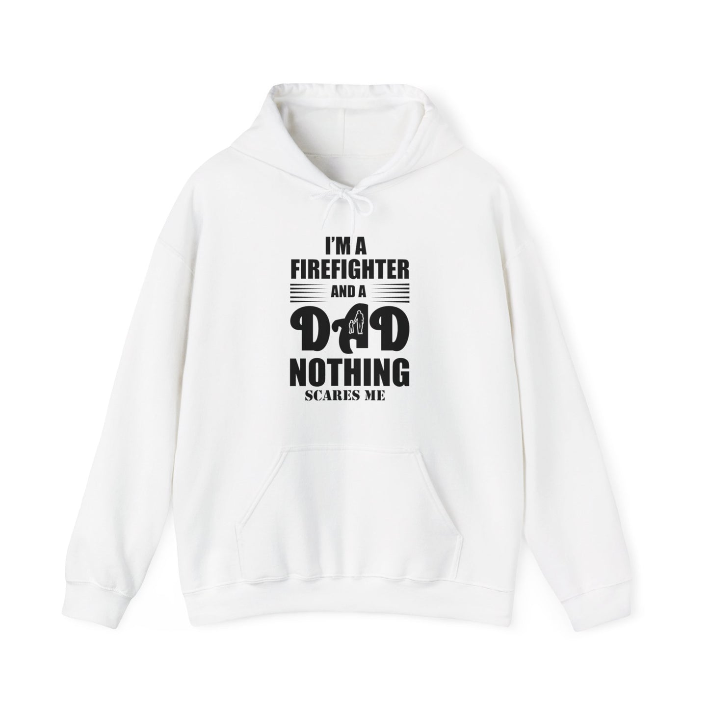 I'm A Firefighter And A Dad Nothing Scares me Hoodie