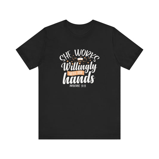 She Works Willingly With Her Hands T-Shirt
