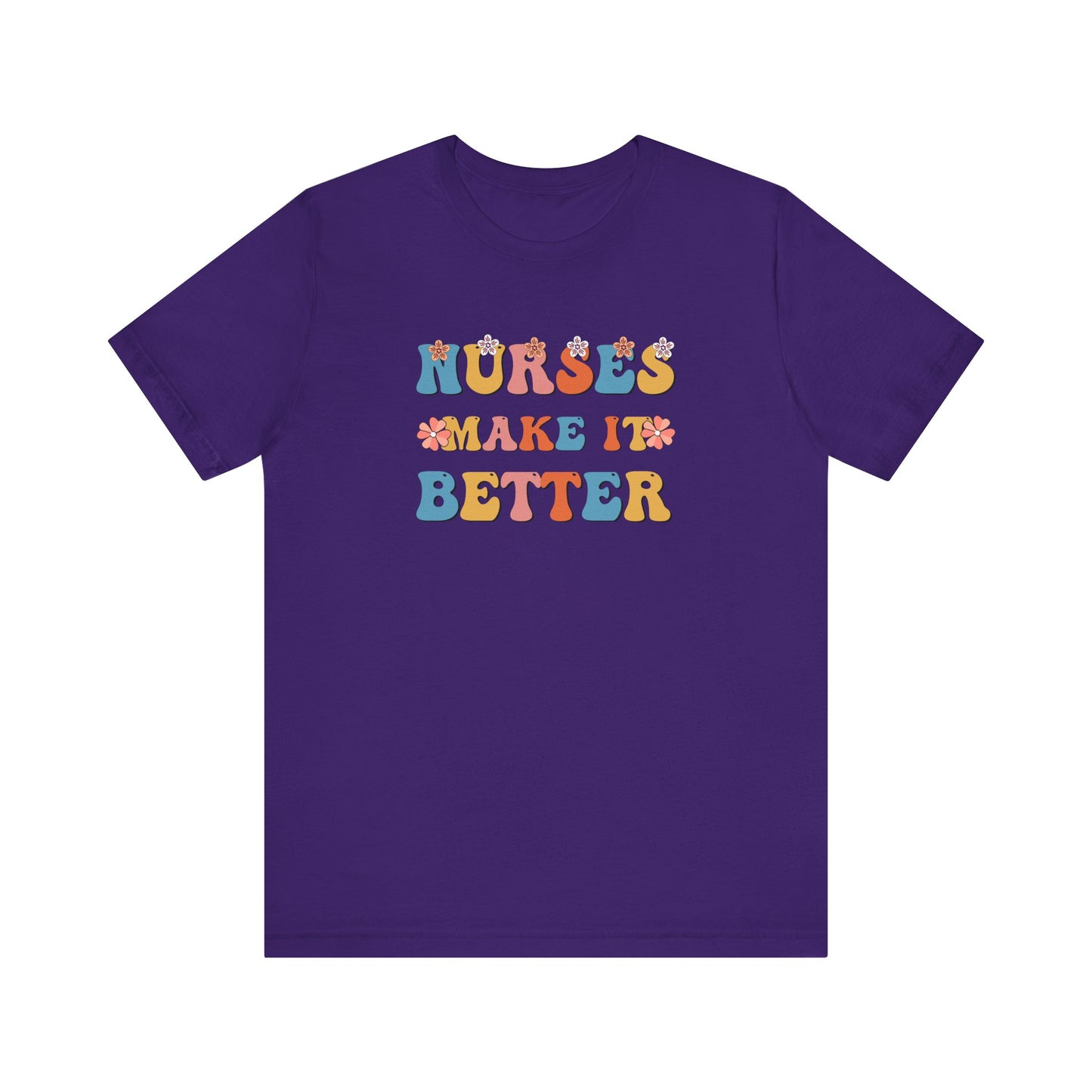 Nurses Make It Better T-Shirt