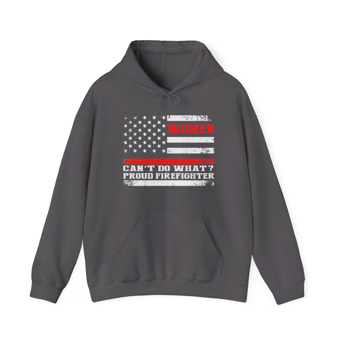 Women Can't Do What?  Proud Firefighter Hoodie