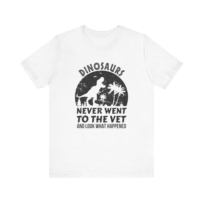 Dinosaurs Never Went To The Vet T-Shirt