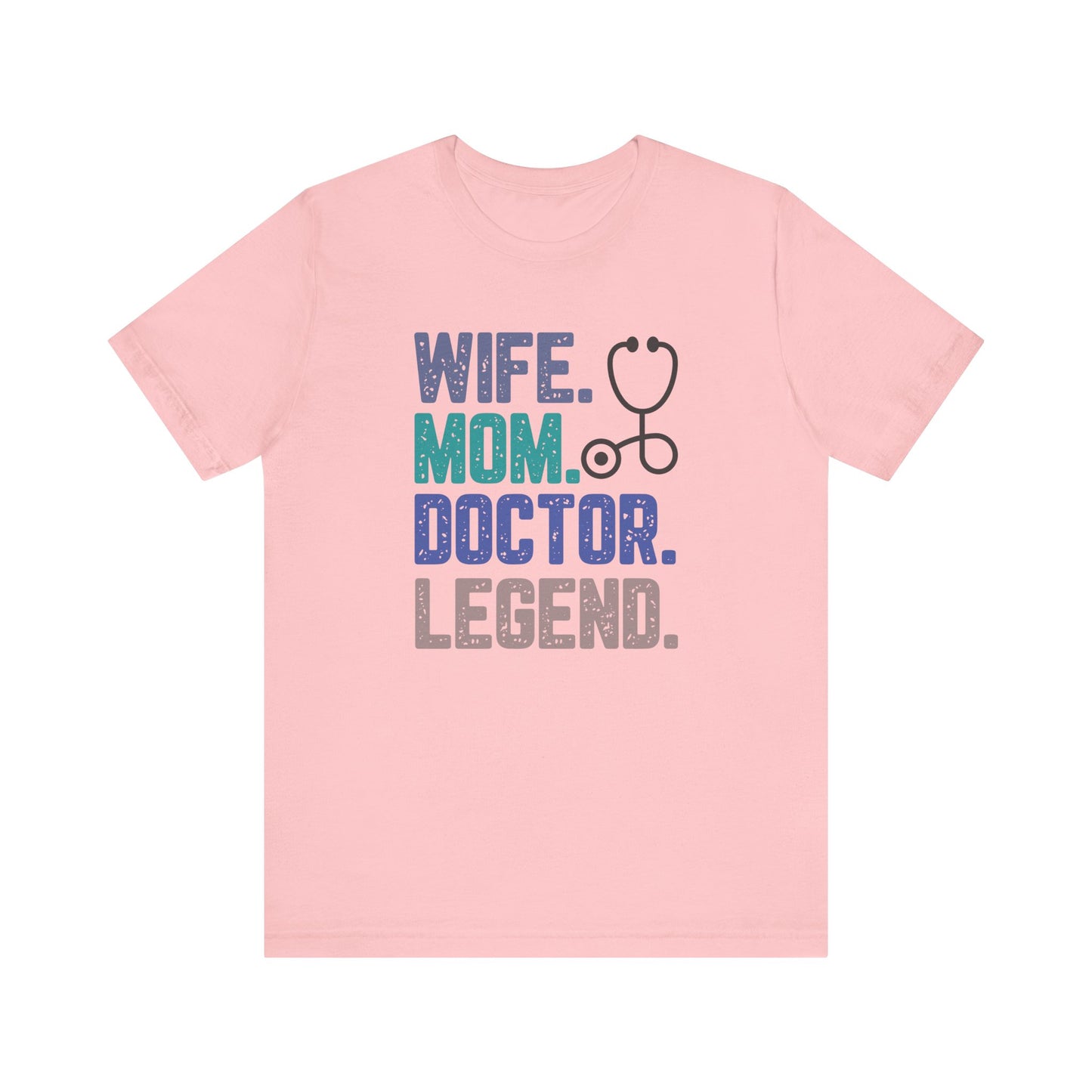 Wife, Mom, Doctor, Legend - T-Shirt