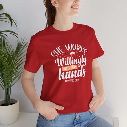 She Works Willingly With Her Hands T-Shirt