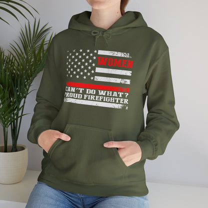 Women Can't Do What?  Proud Firefighter Hoodie