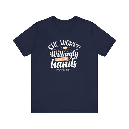 She Works Willingly With Her Hands T-Shirt