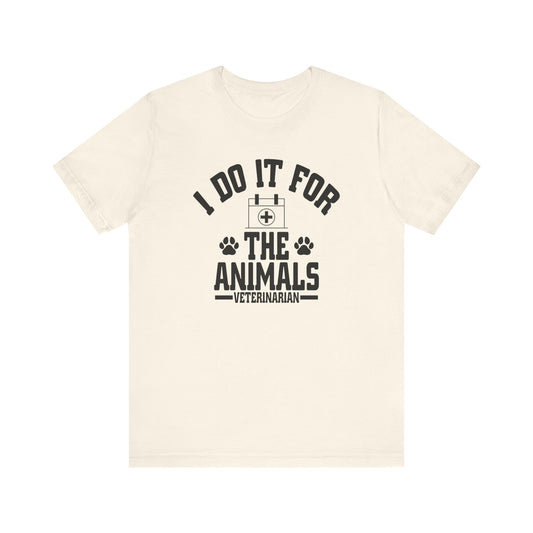 Veterinarian - I Do It For... T-Shirt