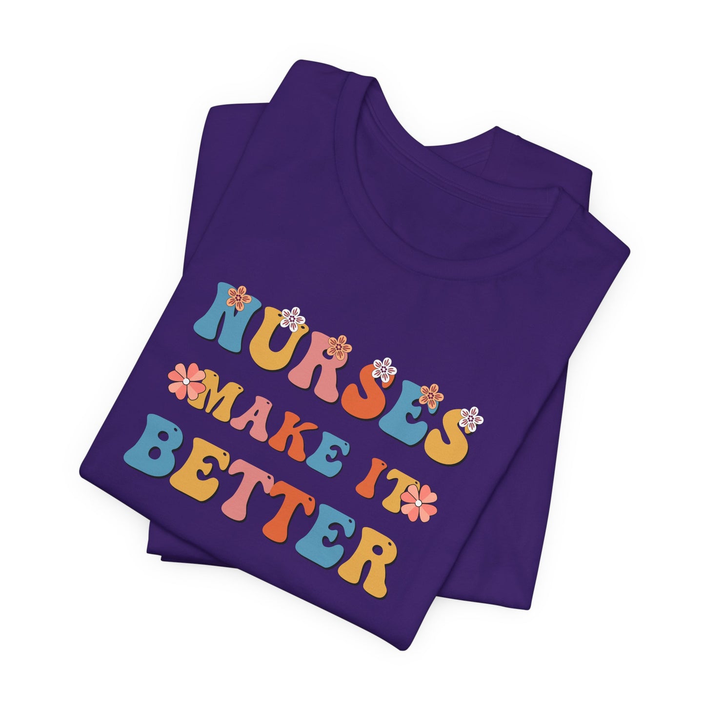 Nurses Make It Better T-Shirt