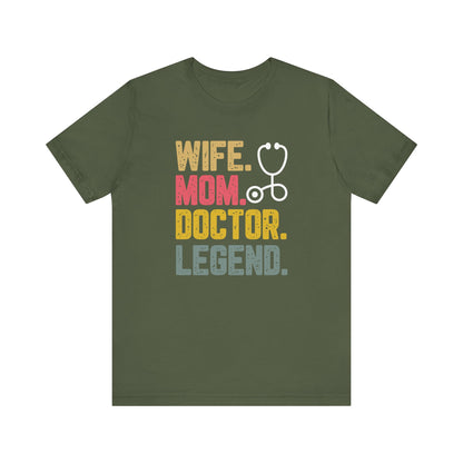 Wife, Mom, Doctor, Legend - T-Shirt