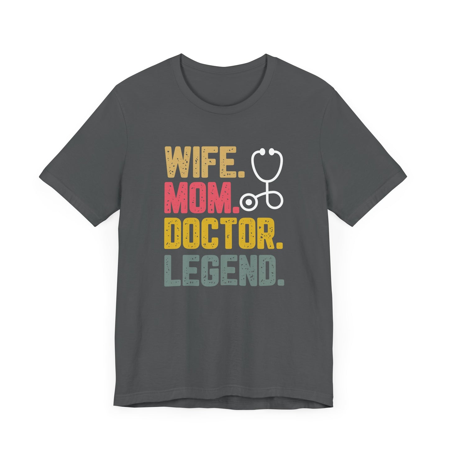 Wife, Mom, Doctor, Legend - T-Shirt