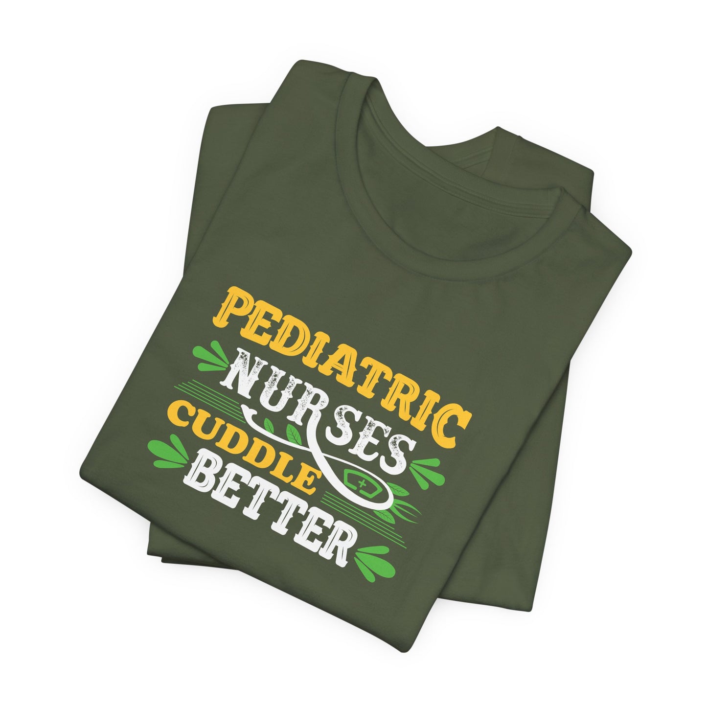 Pediatric Nurses Cuddle Better T-Shirt