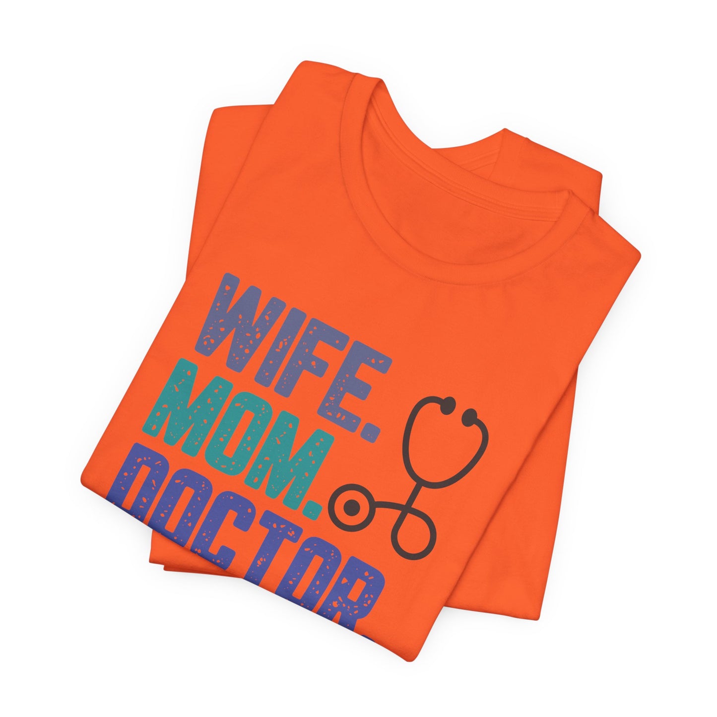Wife, Mom, Doctor, Legend - T-Shirt