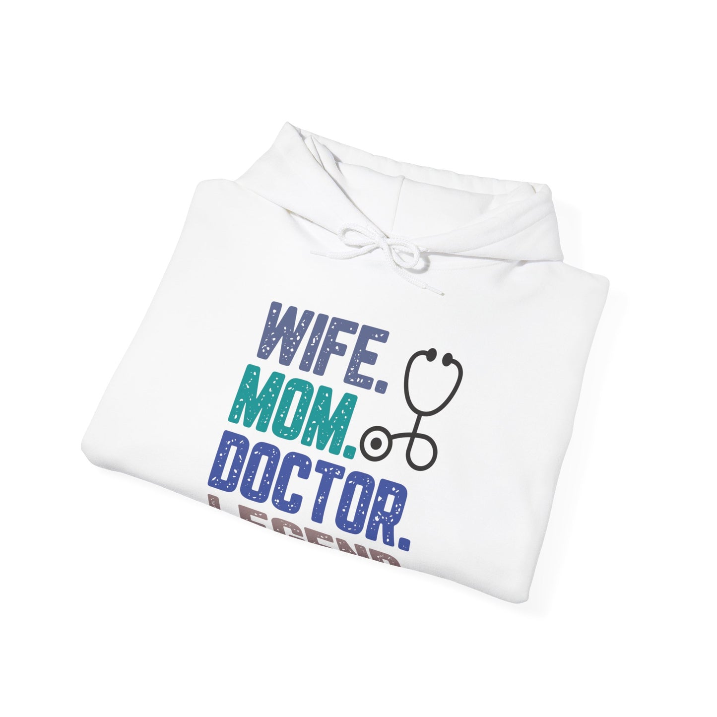 Wife, Mom, Doctor, Legend - Hoodie