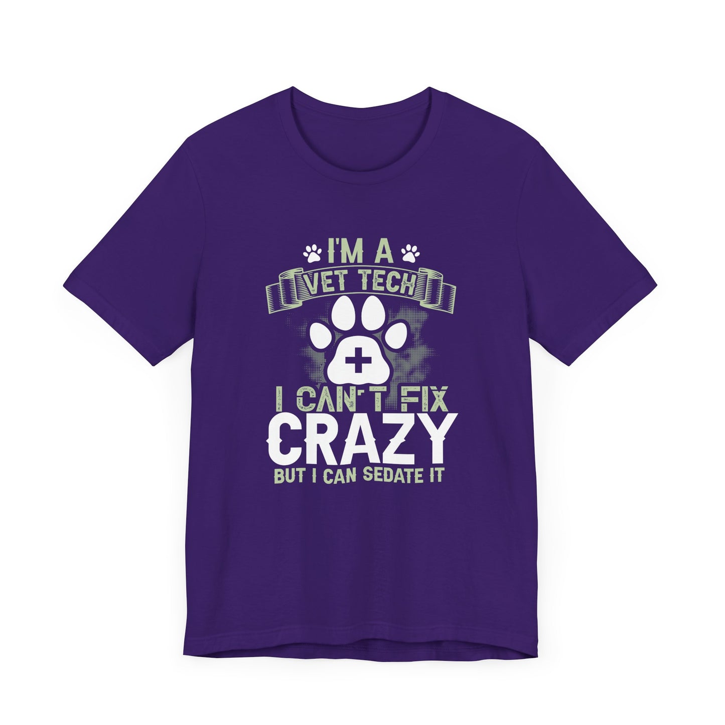I'm A Vet Tech I Can't Fix Crazy But I Can Sedate It T-Shirt
