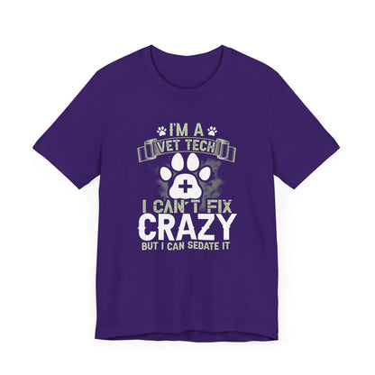 I'm A Vet Tech I Can't Fix Crazy But I Can Sedate It T-Shirt