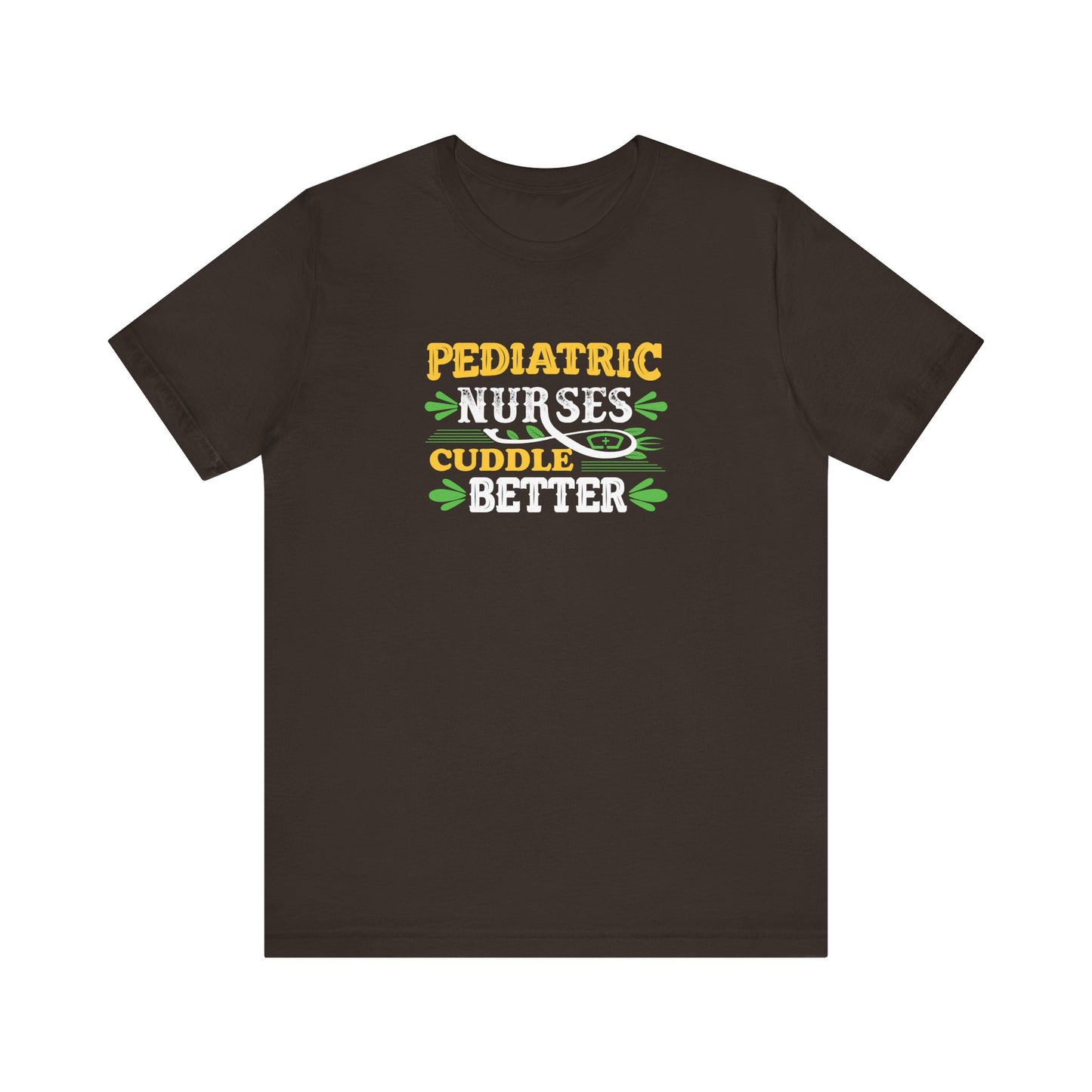 Pediatric Nurses Cuddle Better T-Shirt