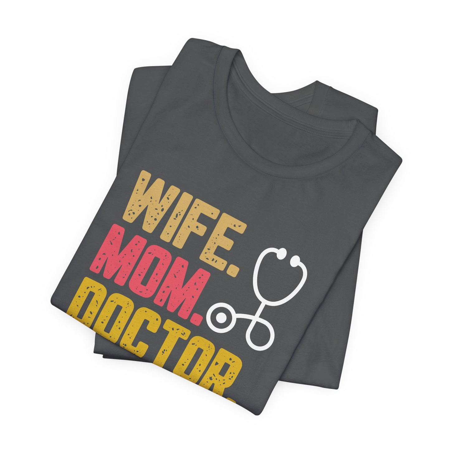 Wife, Mom, Doctor, Legend - T-Shirt