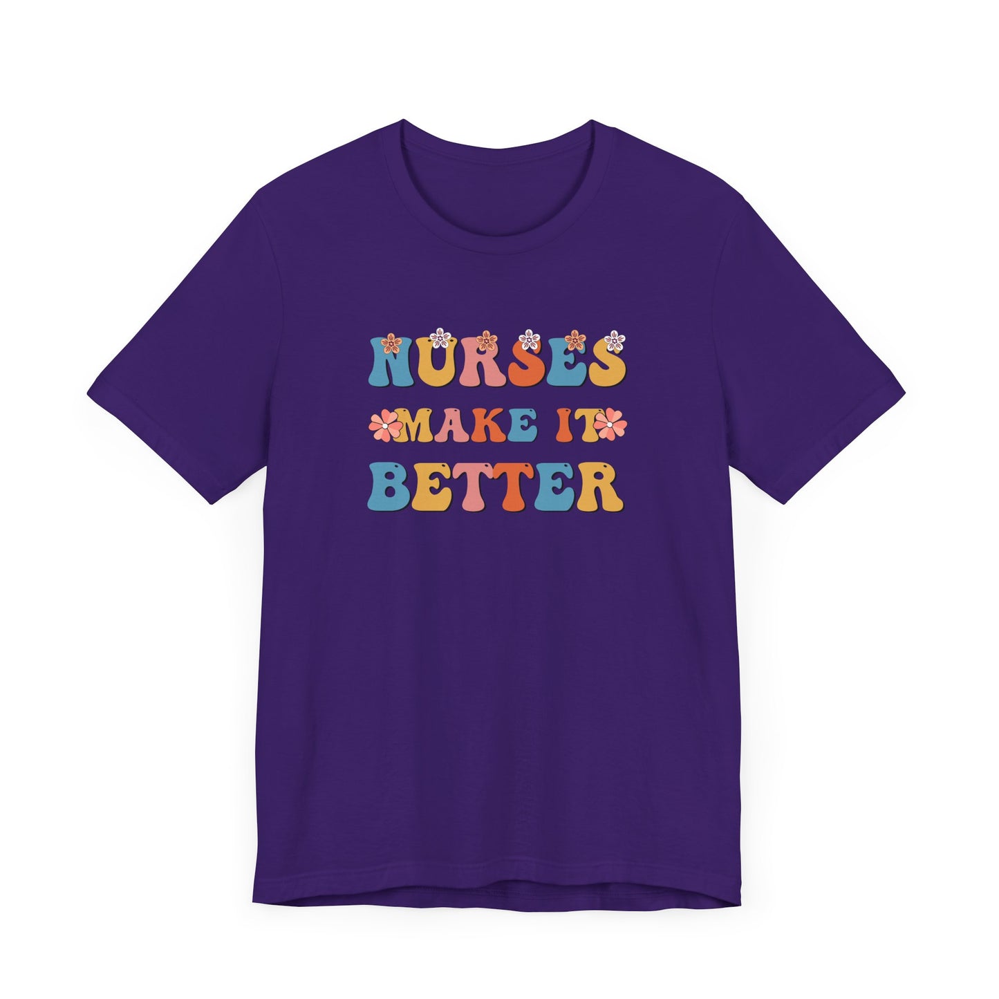 Nurses Make It Better T-Shirt