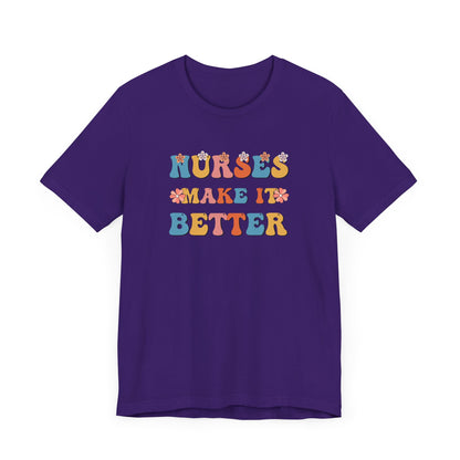 Nurses Make It Better T-Shirt