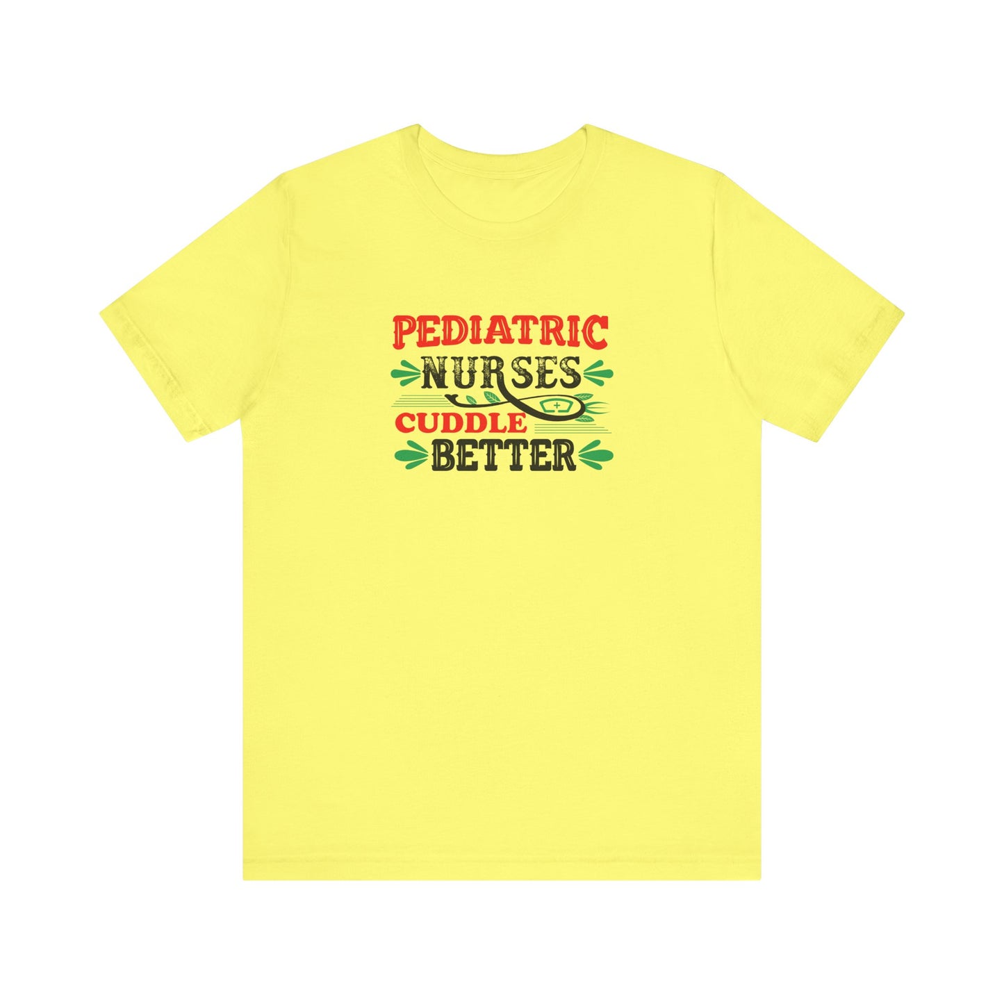 Pediatric Nurses Cuddle Better T-Shirt