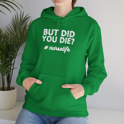 But Did You Die? Nurselife Hoodie