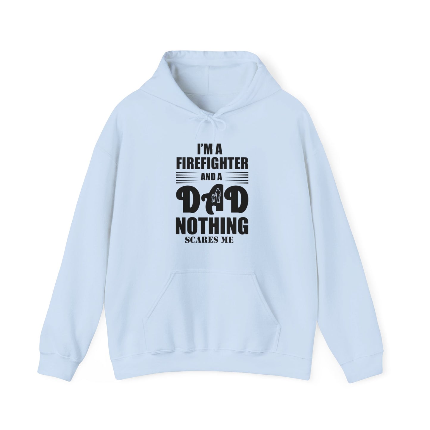 I'm A Firefighter And A Dad Nothing Scares me Hoodie
