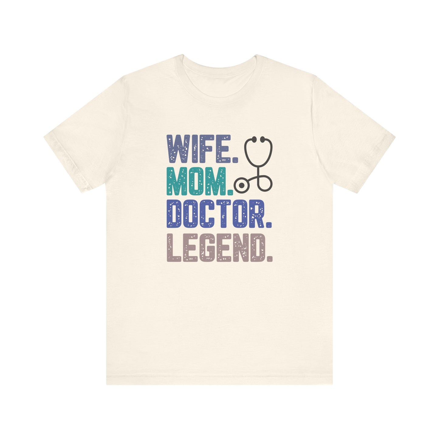 Wife, Mom, Doctor, Legend - T-Shirt